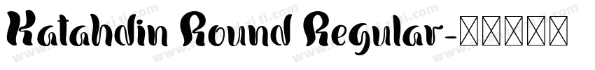 Katahdin Round Regular字体转换
